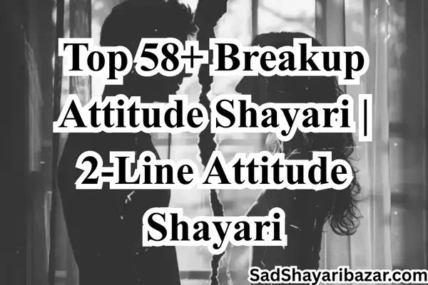 Breakup Attitude Shayari