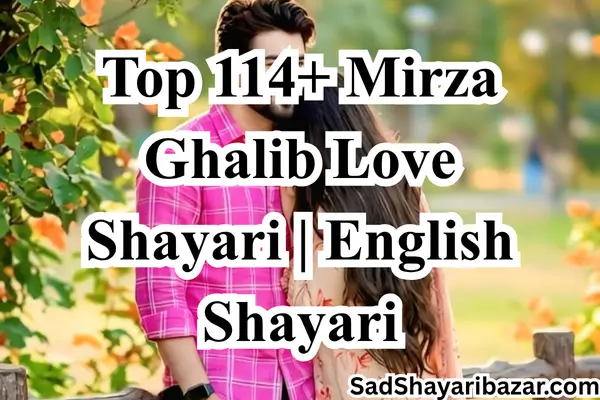 Mirza Khalib Love Shayari